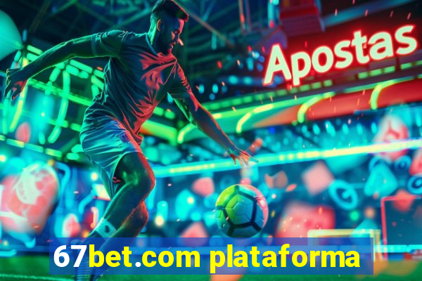 67bet.com plataforma